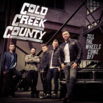cold-creek-county-till-the-wheels-come-off
