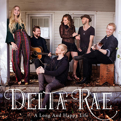 A Long and Happy Life - Delta Rae - New Country Releases