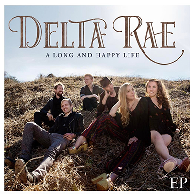 Delta Rae - A Long and Happy Life