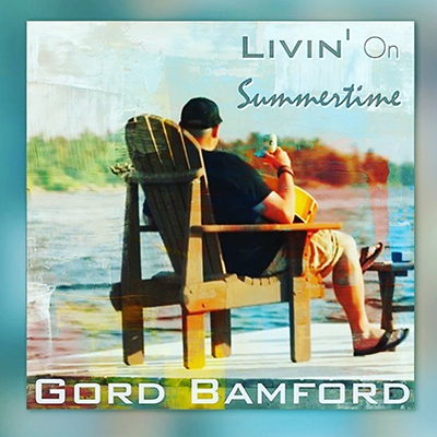 Gord Bamford Livin' Summertime