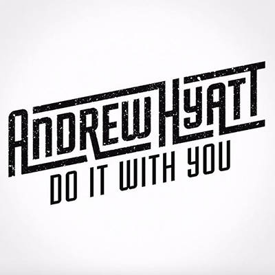 Andrew Hyatt Do It With You