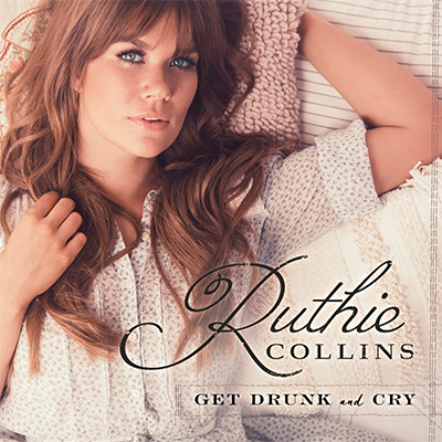 Ruthie Collins Get Drunk and Cry