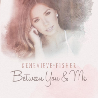 Genevieve Fisher Between You & Me