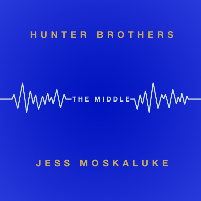 Hunter Brothers & Jess Moskaluke - The Middle