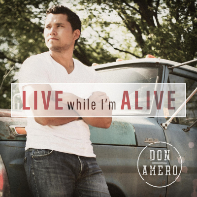 Live While I'm Alive - Don Amero