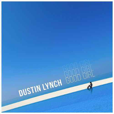 Dustin Lynch - Good Girl