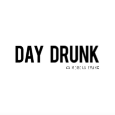 Day Drunk - Morgan Evans