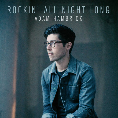 Adam Hambrick Rockin All Night Long