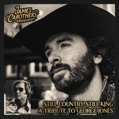 James Carothers Still Country, Still King A Tribute To George Jones