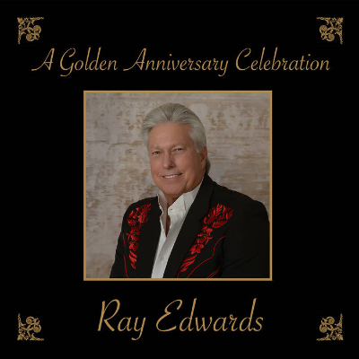 Ray Edwards A Golden Anniversary Celebration