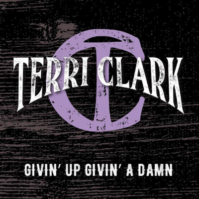 Terri Clark Givin' Up Givin' A Damn
