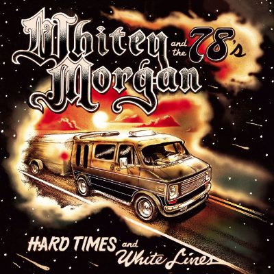 Whitey Morgan and the 78's Hard Times and White Lines