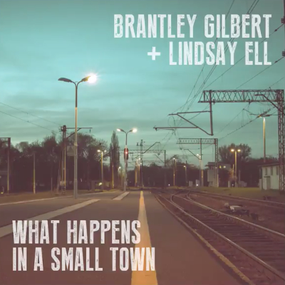 Brantley Gilbert & Lindsay Ell What Happens In A Small Town