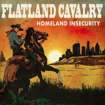 Flatland Cavalry Homeland Insecurity