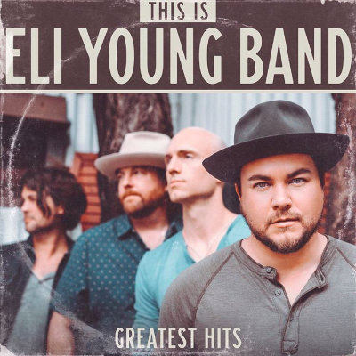 Eli Young Band - Greatest Hits