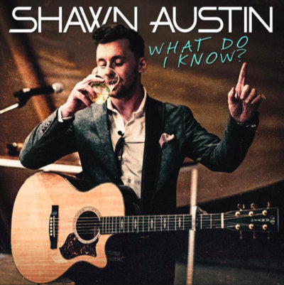Shawn Austin - What Do I Know?