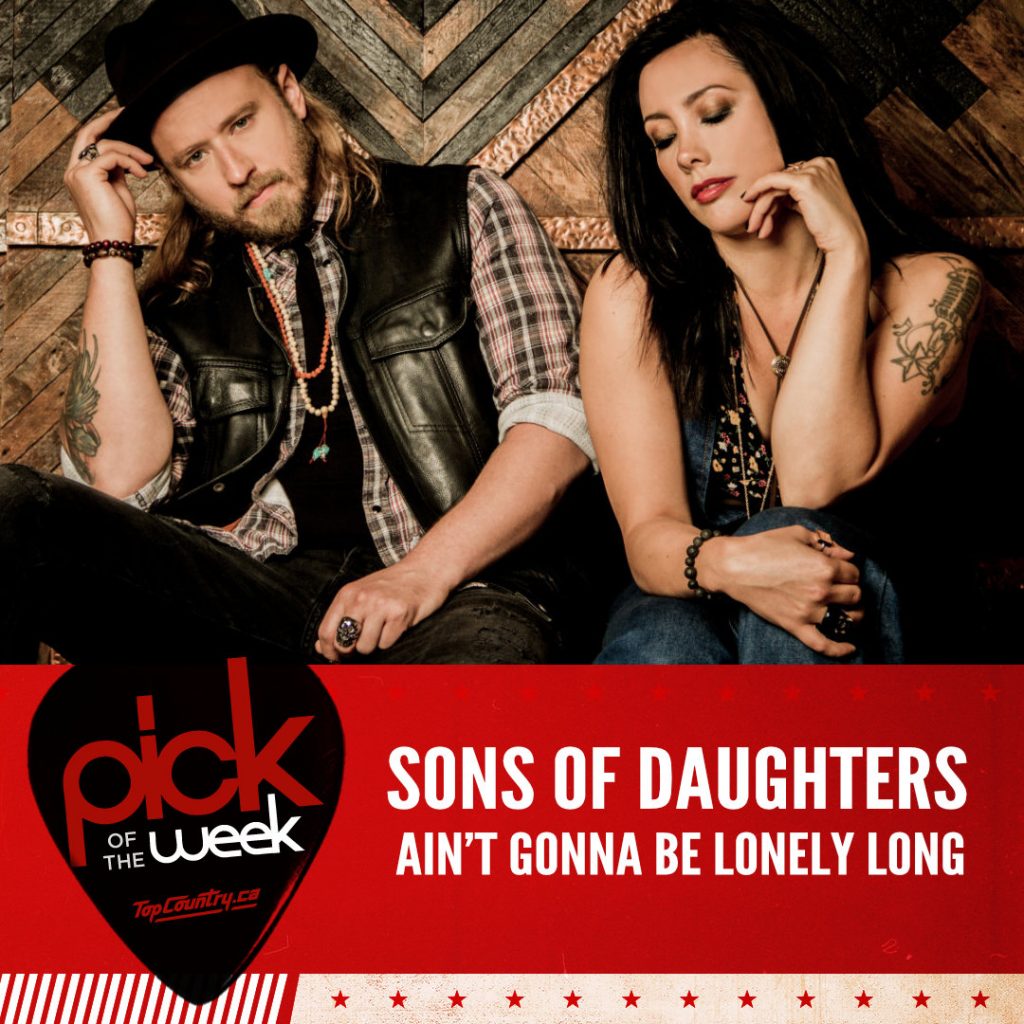 Sons of Daughters - Pick of the Week - Ain't Gonna Be Lonely Long