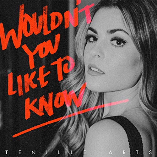 Tenille Arts - Wouldn't You Like To Know