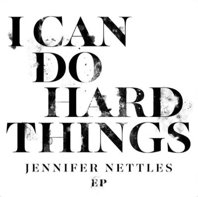 Jennifer Nettles - I Can Do Hard Things