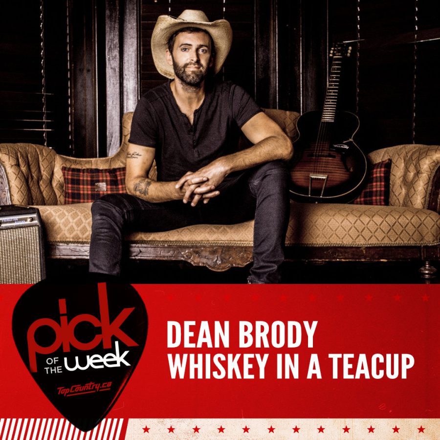 Top Country Pick Dean Brodys Whiskey In A Teacup Top Country Song