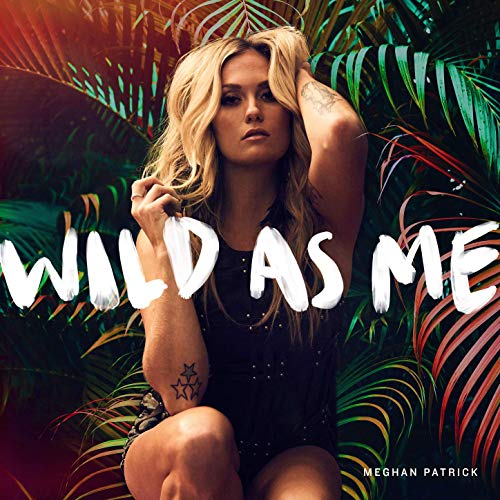 Meghan Patrick - Chaser - Wild As Me EP