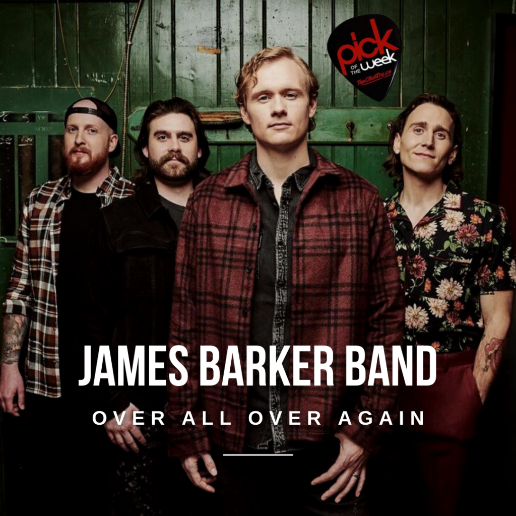 Top Country Pick of the Week - James Barker Band "Over All Over Again"